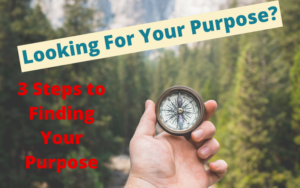 3 Steps to Finding Your Purpose