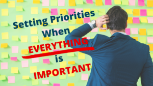 How to Prioritize Your Work When Everything’s Important