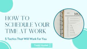 How To Schedule Your Time At Work