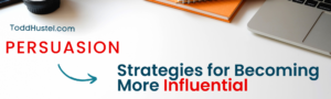 Persuasion: Strategies for Becoming More Influential
